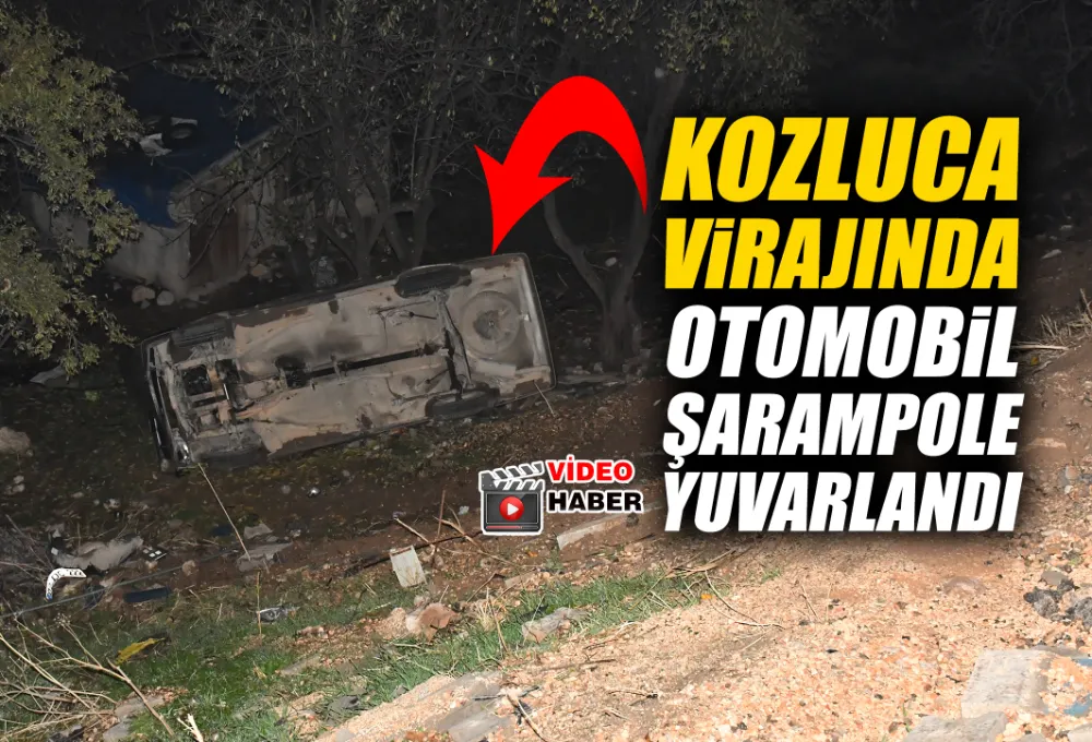 KOZLUCA VİRAJINDA OTOMOBİL ŞARAMPOLE YUVARLANDI