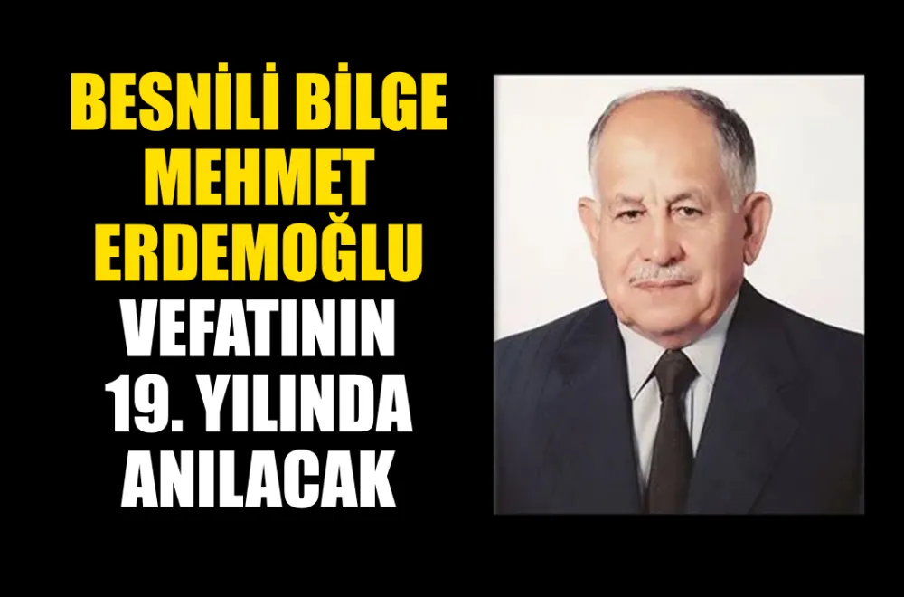 MEHMET ERDEMOĞLU VEFATININ 19. YILINDA ANILACAK