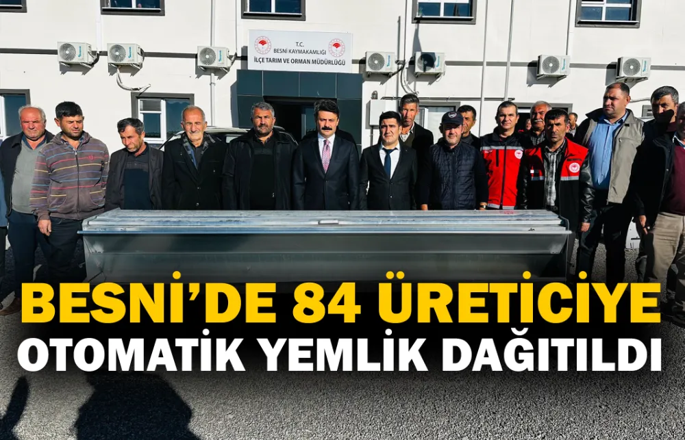 BESNİ’DE 84 ÜRETİCİYE OTOMATİK YEMLİK DAĞITILDI