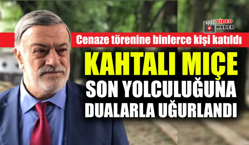 KAHTALI MIÇE SON YOLCULUĞUNA UĞURLANDI