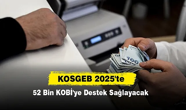 KOSGEB’den 52 Bin KOBİ’ye Destek