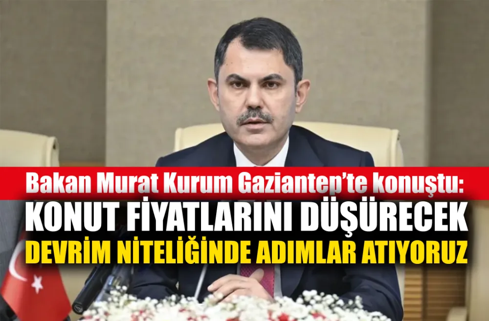 Bakan Kurum: Konut fiyatlarını düşürecek adımlar atıyoruz