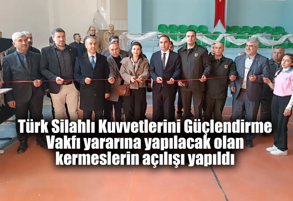 Türk Silahlı Kuvvetlerini Güçlendirme Vakfı  yararına yapılacak olan kermeslerin açılışı yapıldı