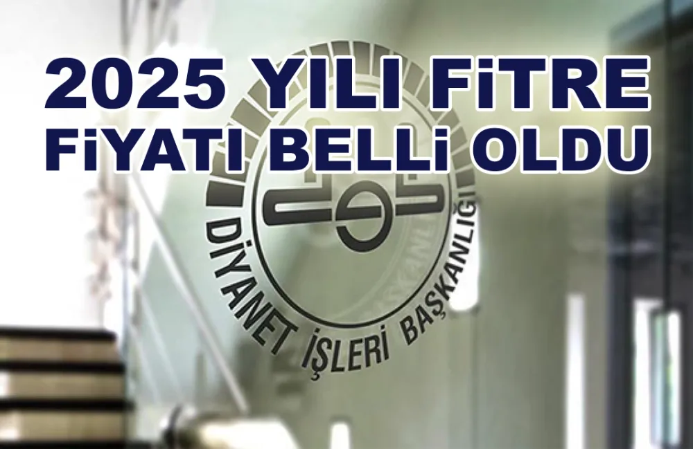 2025 yılı fitre bedeli belli oldu