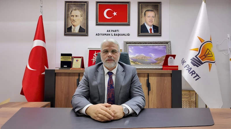 AK Parti Adıyaman İl Başkanı Faruk Bülent Kablan: 