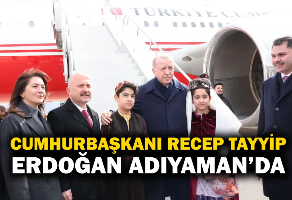 Cumhurbaşkanı Erdoğan Adıyaman’da