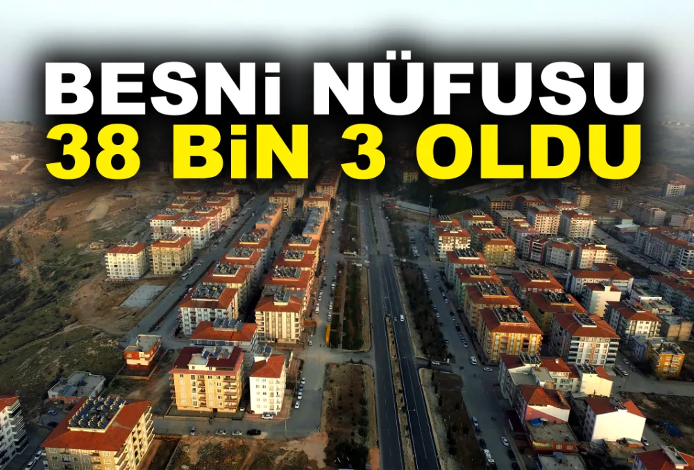 BESNİ NÜFUSU 38 BİN 3 OLDU