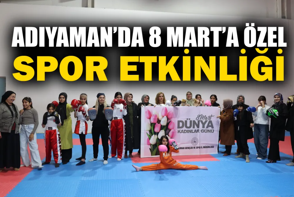 ADIYAMAN’DA 8 MART’A ÖZEL SPOR ETKİNLİĞİ