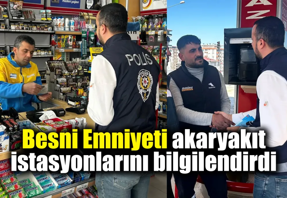 Besni Emniyeti akaryakıt istasyonlarını bilgilendirdi