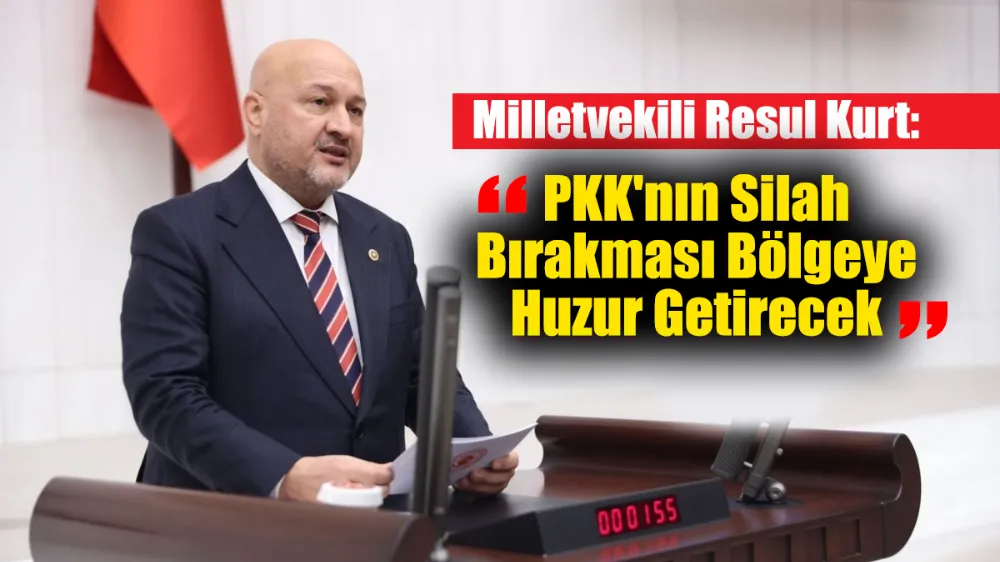 Milletvekili Resul Kurt: PKK