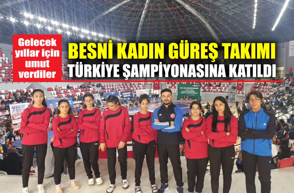 BESNİ KADIN GÜREŞ TAKIMI TÜRKİYE ŞAMPİYONASINA KATILDI