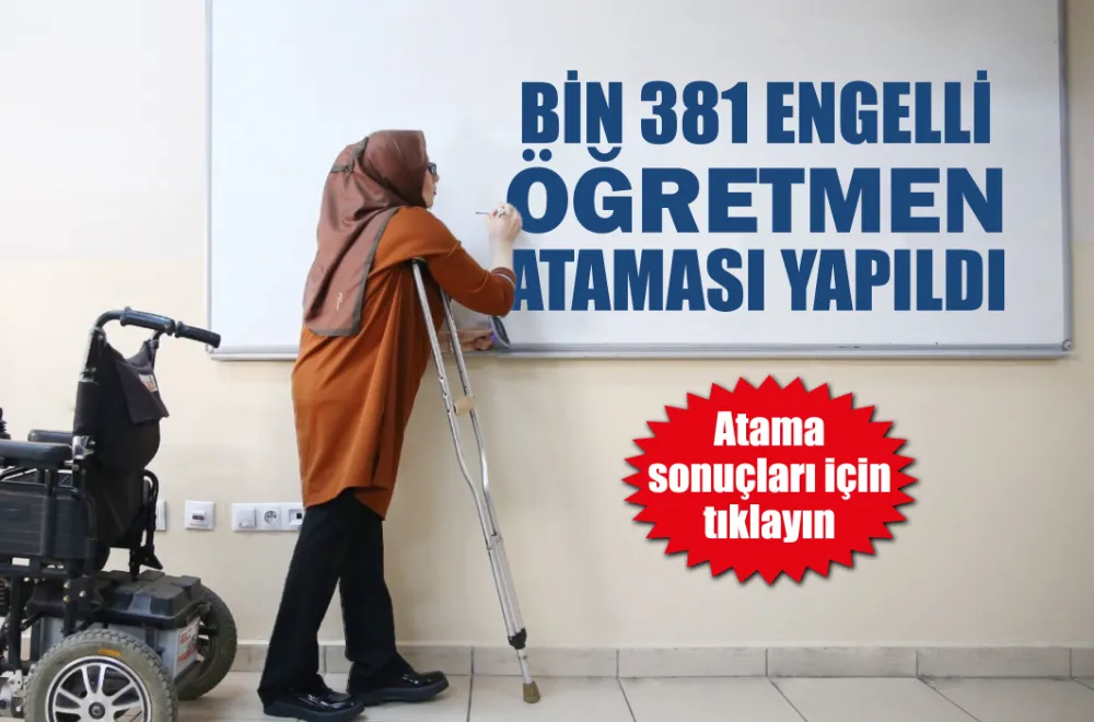 BİN 381 ENGELLİ ÖĞRETMEN ATAMASI YAPILDI