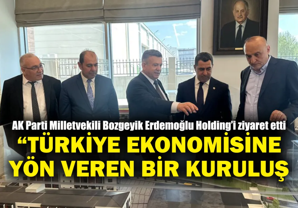 AK Parti Gaziantep Milletvekili Bünyamin Bozgeyik, Erdemoğlu Holding