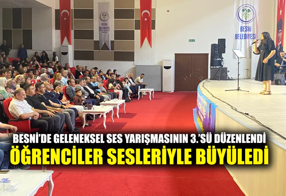 BESNİ’DE GELENEKSEL SES YARIŞMASININ 3.’SÜ DÜZENLENDİ 