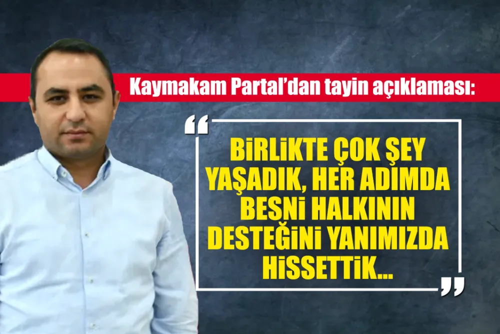 Kaymakam Partal’dan tayin açıklaması