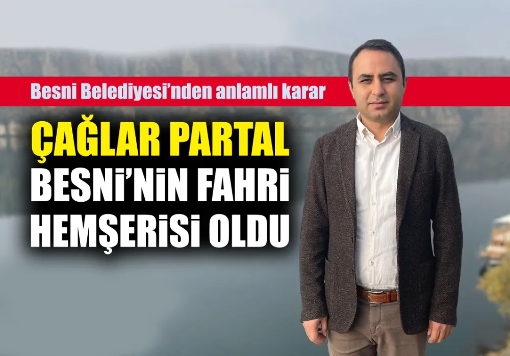 ÇAĞLAR PARTAL BESNİ’NİN FAHRİ HEMŞERİSİ OLDU