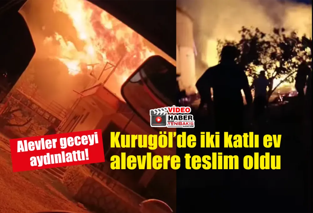 Kurugöl’de iki katlı ev alevlere teslim oldu
