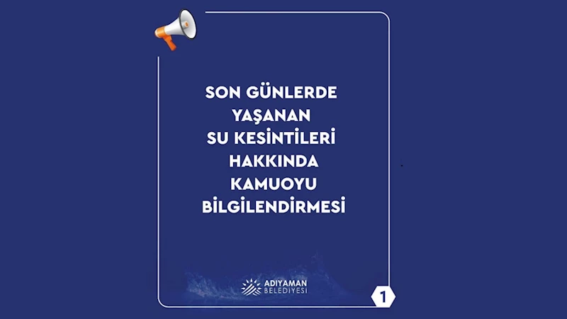 Adıyaman Belediyesi’nden su kesintilerine ilişkin açıklama 