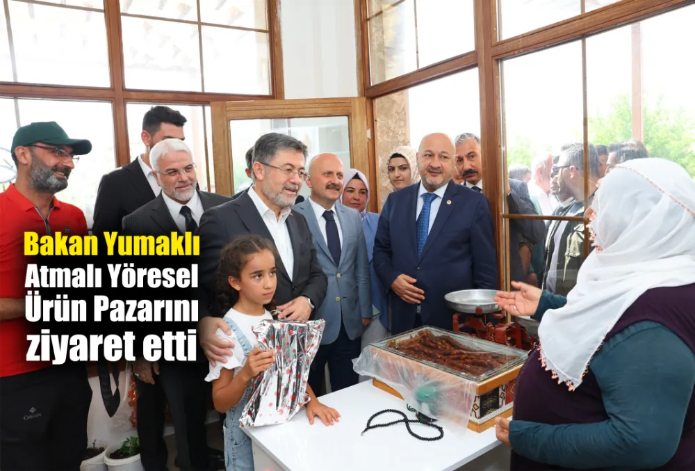 Bakan Yumaklı Atmalı Yöresel Ürünler Pazarını ziyaret etti