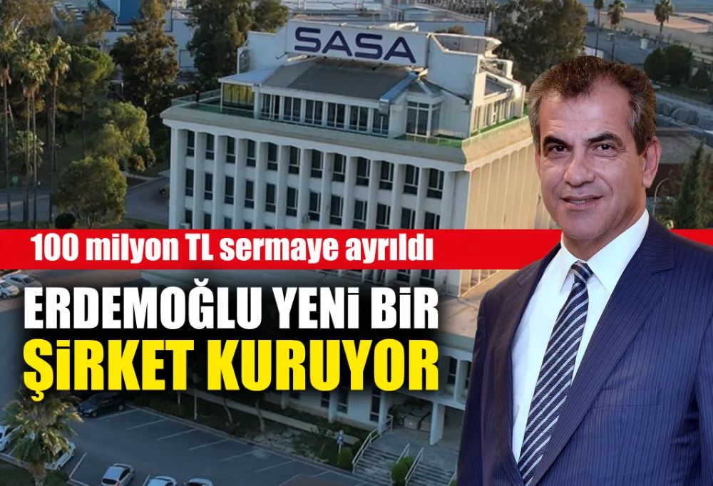 ERDEMOĞLU YENi BiR ŞiRKET KURUYOR