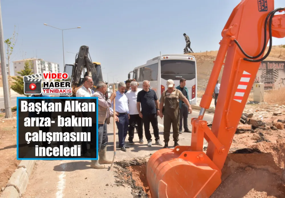 Başkan Alkan arıza- bakım çalışmasını inceledi