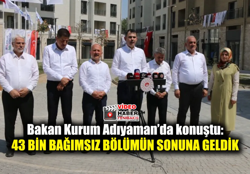 Bakan Kurum Adıyaman