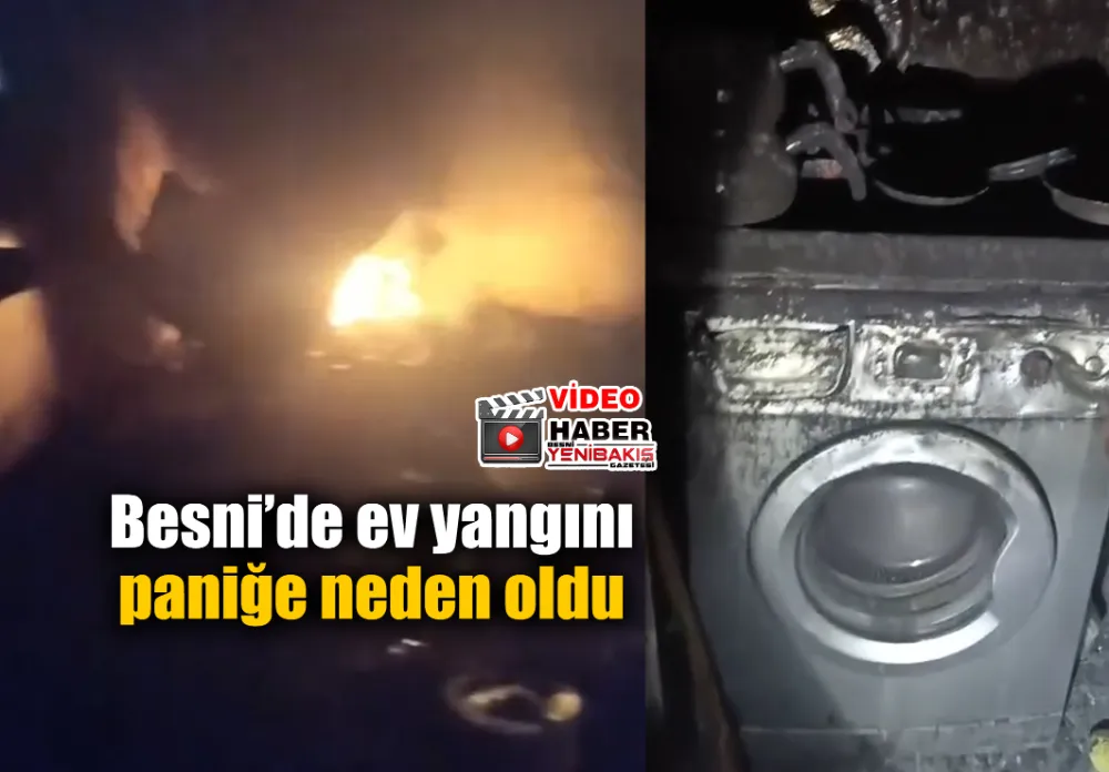 Besni’de ev yangını paniğe neden oldu