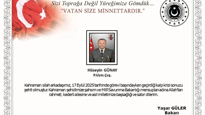 Milli Savunma Bakanlığı: Kalp krizi geçiren Piyade Uzman Çavuş Hüseyin Günay şehit oldu 