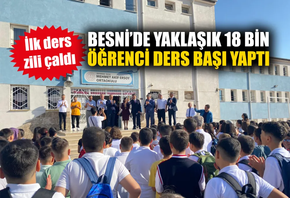 BESNİ’DE ÖĞRENCİLER DERS BAŞI YAPTI