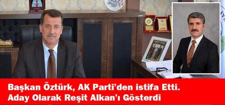 Başkan Öztürk, AK Partiden İstifa Etti